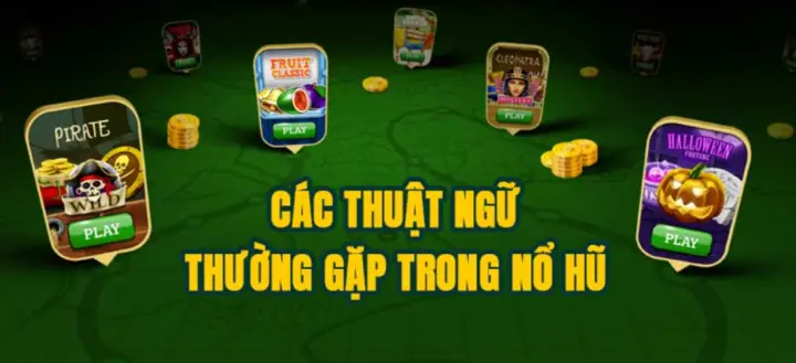 Một số những thuật ngữ Nổ hũ cần nắm
